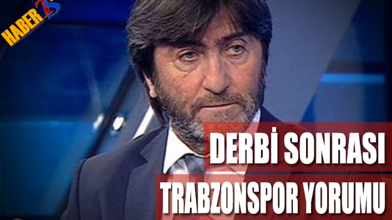 Derbi Sonrası Rıdvan Dilmen'in Trabzonspor Yorumu