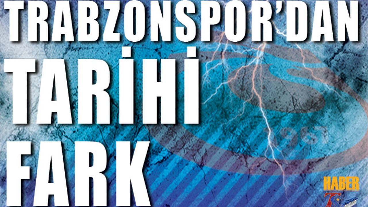 Trabzonspor'dan Tarihi Fark