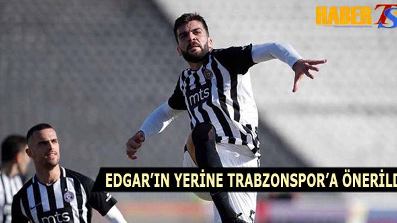 Edgar'ın Yerine Trabzonspor'a Önerildi
