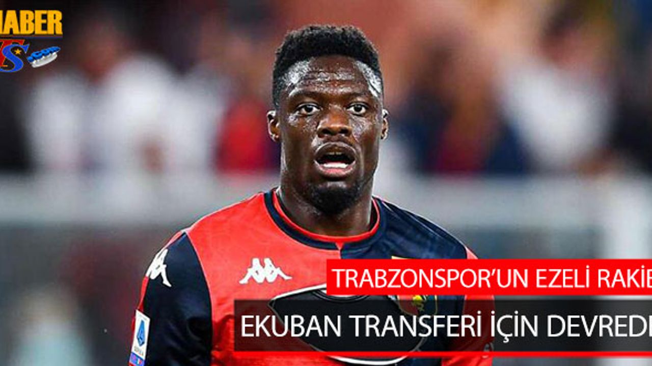Ekuban Trabzonspor'un Ezeli Rakibine mi Gidiyor?