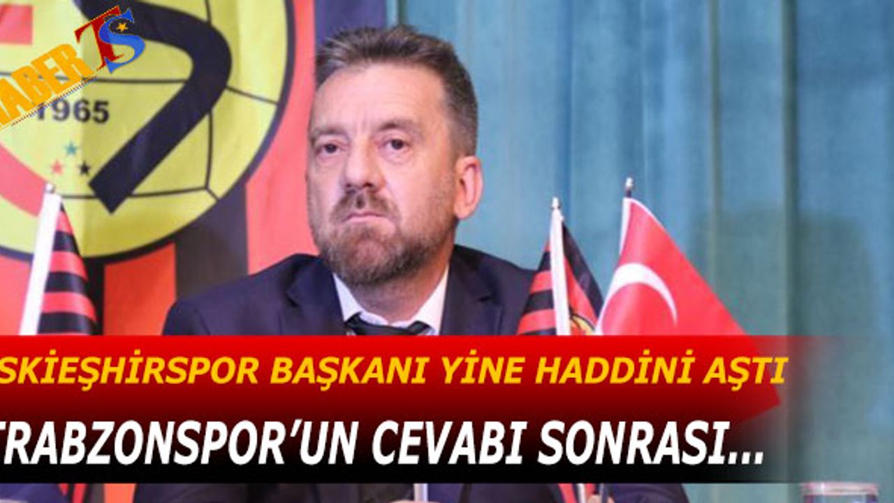Eskişehirspor Başkanından Haddini Aşan Sözleri!