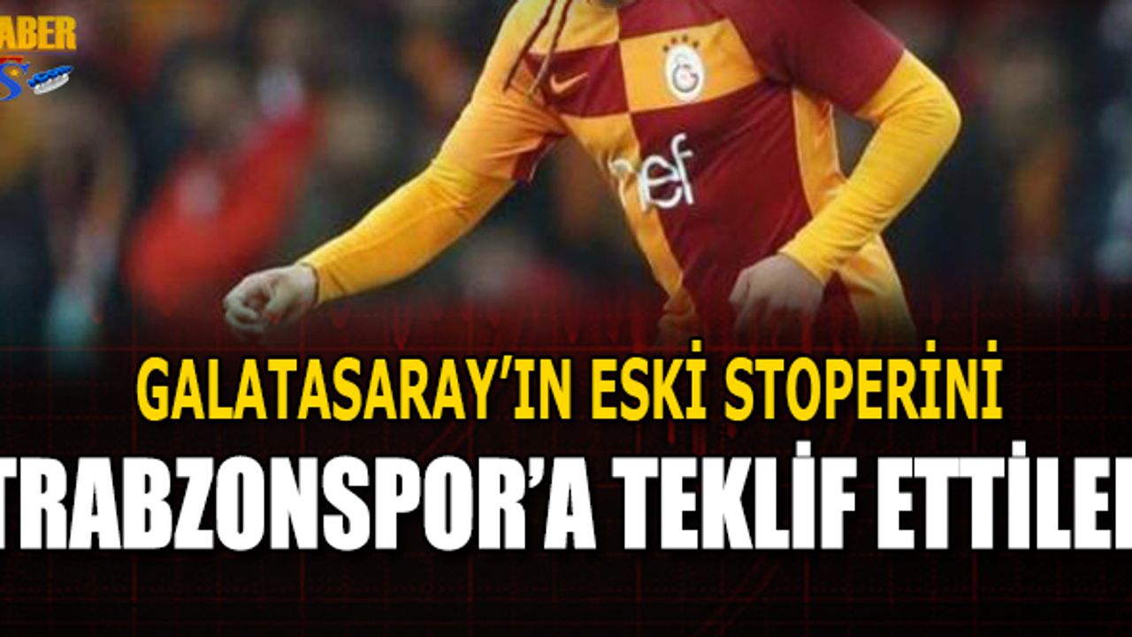 Galatasaray'ın Eski Stoperini Trabzonspor'a Teklif Ettiler