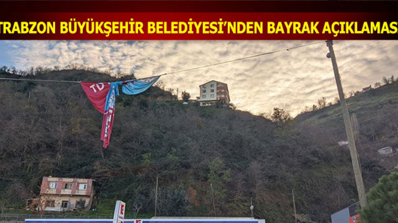 Trabzon Büyükşehir Belediyesi'den Trabzonspor Bayrağı Açıklaması