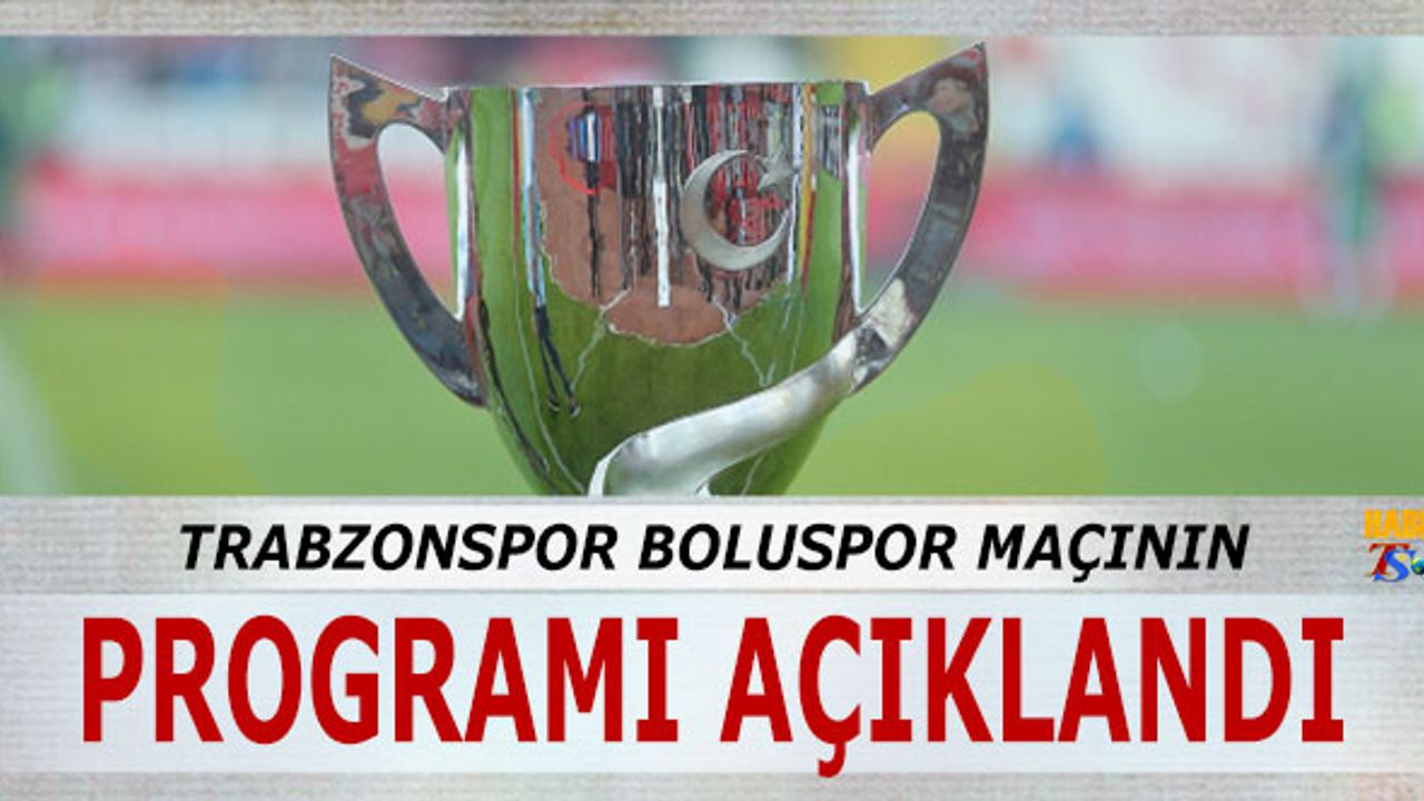 Trabzonspor Boluspor Maçı Saati Belli Oldu