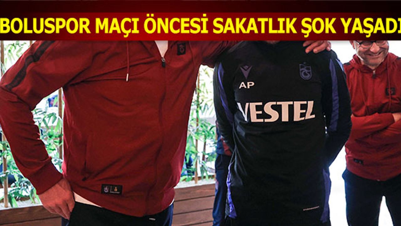 Trabzonspor'da Boluspor Maçı Öncesi Sakatlık