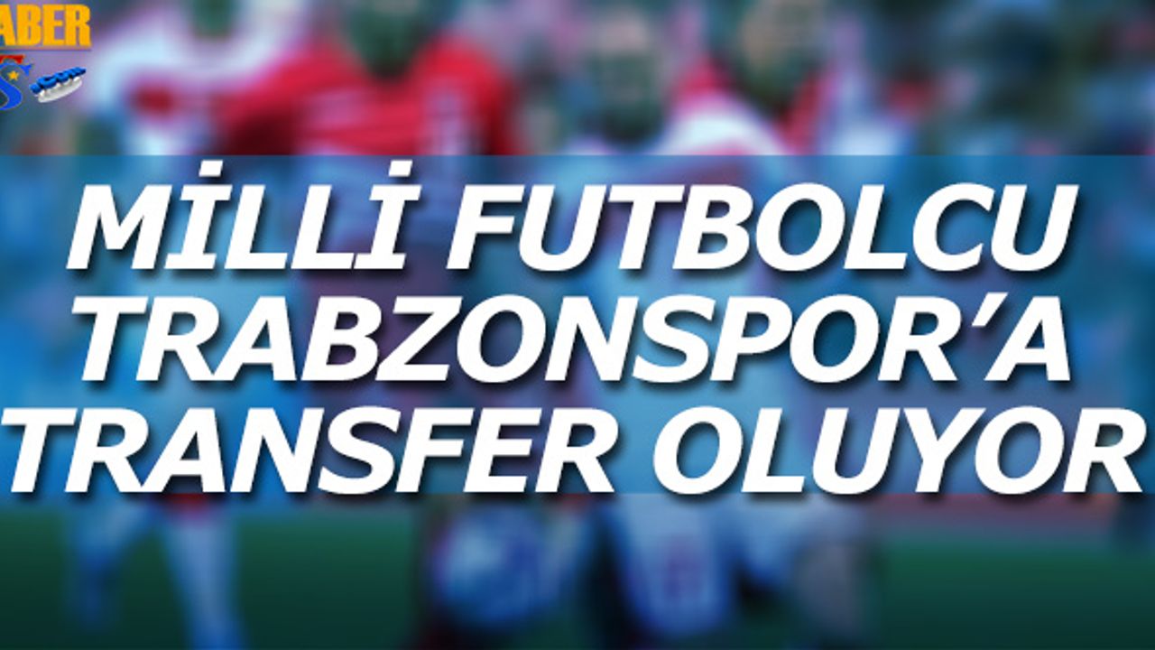 Trabzonspor Milli Futbolcunun Transferinde Sona Geldi