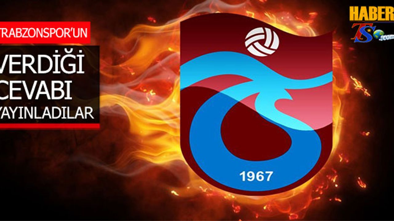 Trabzonspor'un Kendilerine Verdiği Cevabı Yayınladılar