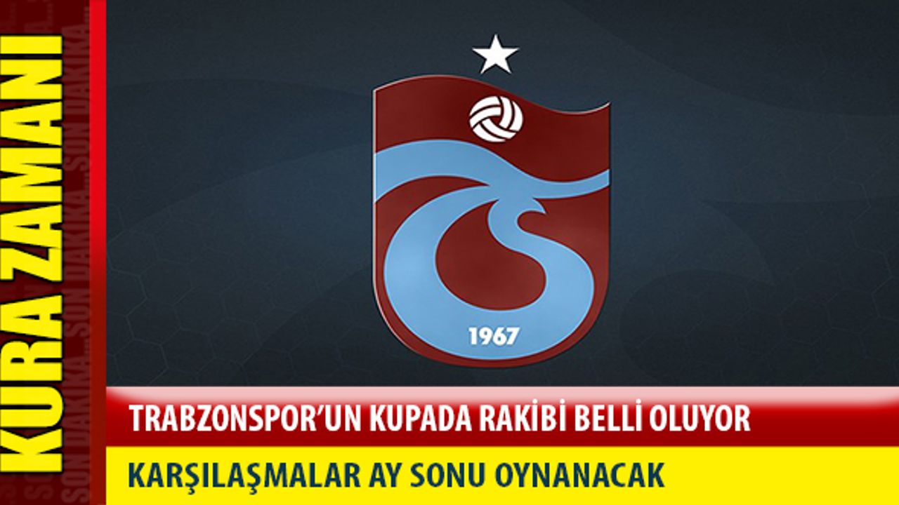 Trabzonspor'un Kupada Rakibi Belli Oluyor