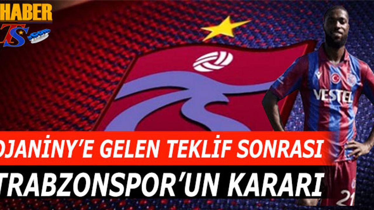 Djaniny'e Gelen Teklif Sonrası Trabzonspor'un Kararı