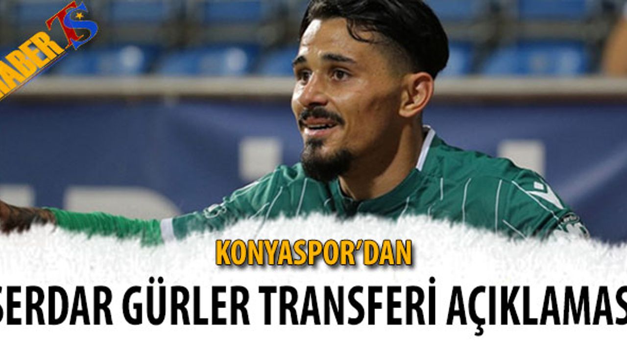 Konyaspor'dan Serdar Gürler Transferi Hakkında Açıklama