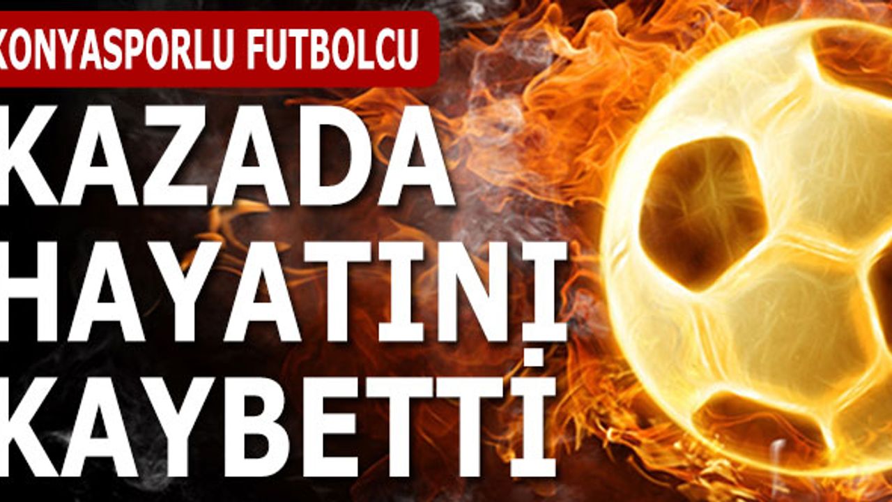 Konyaspor'un Futbolcusu Kazada Can Verdi