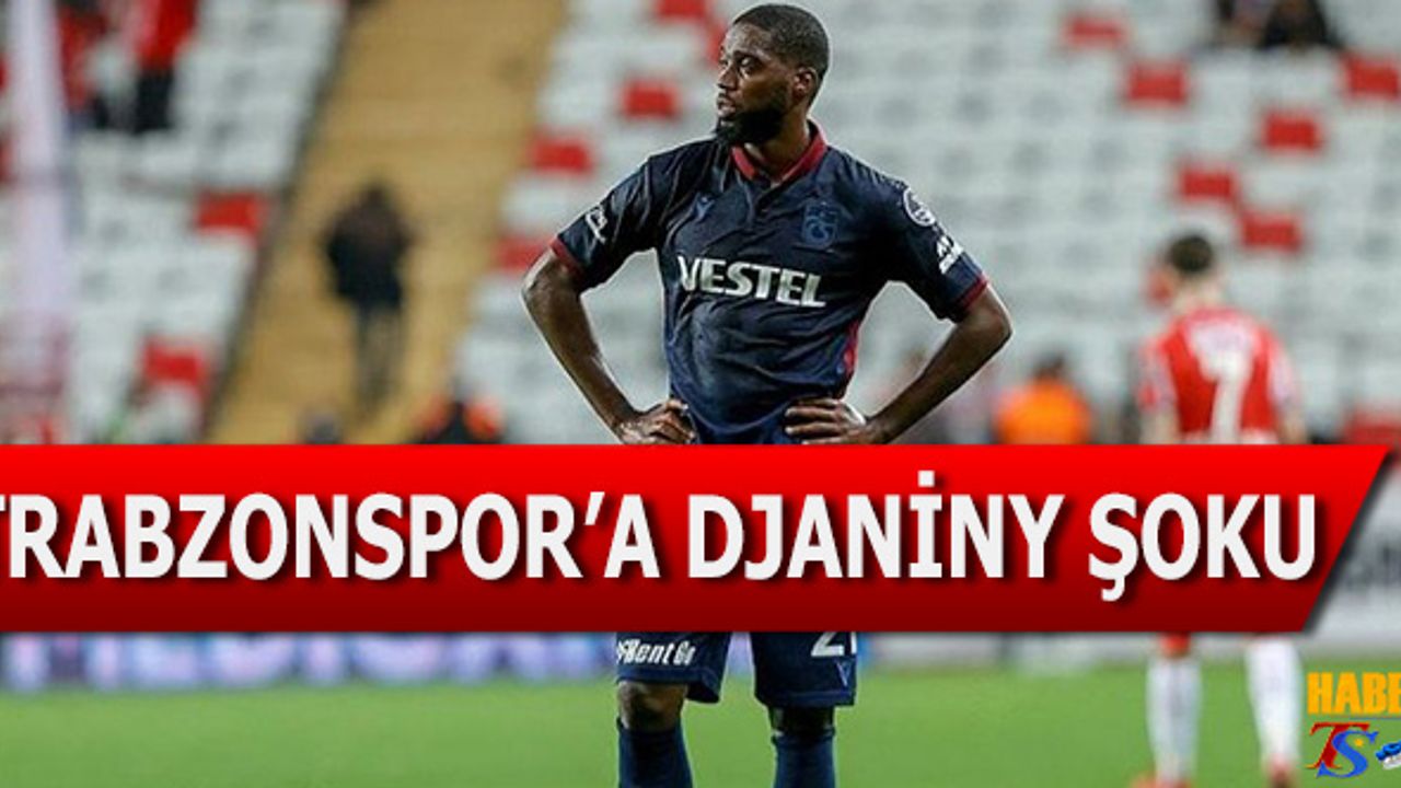 Trabzonspor'a Djaniny Şoku