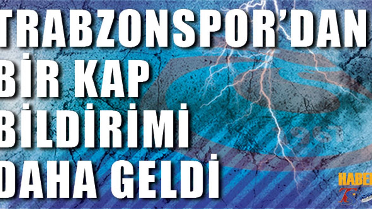 Trabzonspor'dan Bir KAP Bildirimi Daha Geldi
