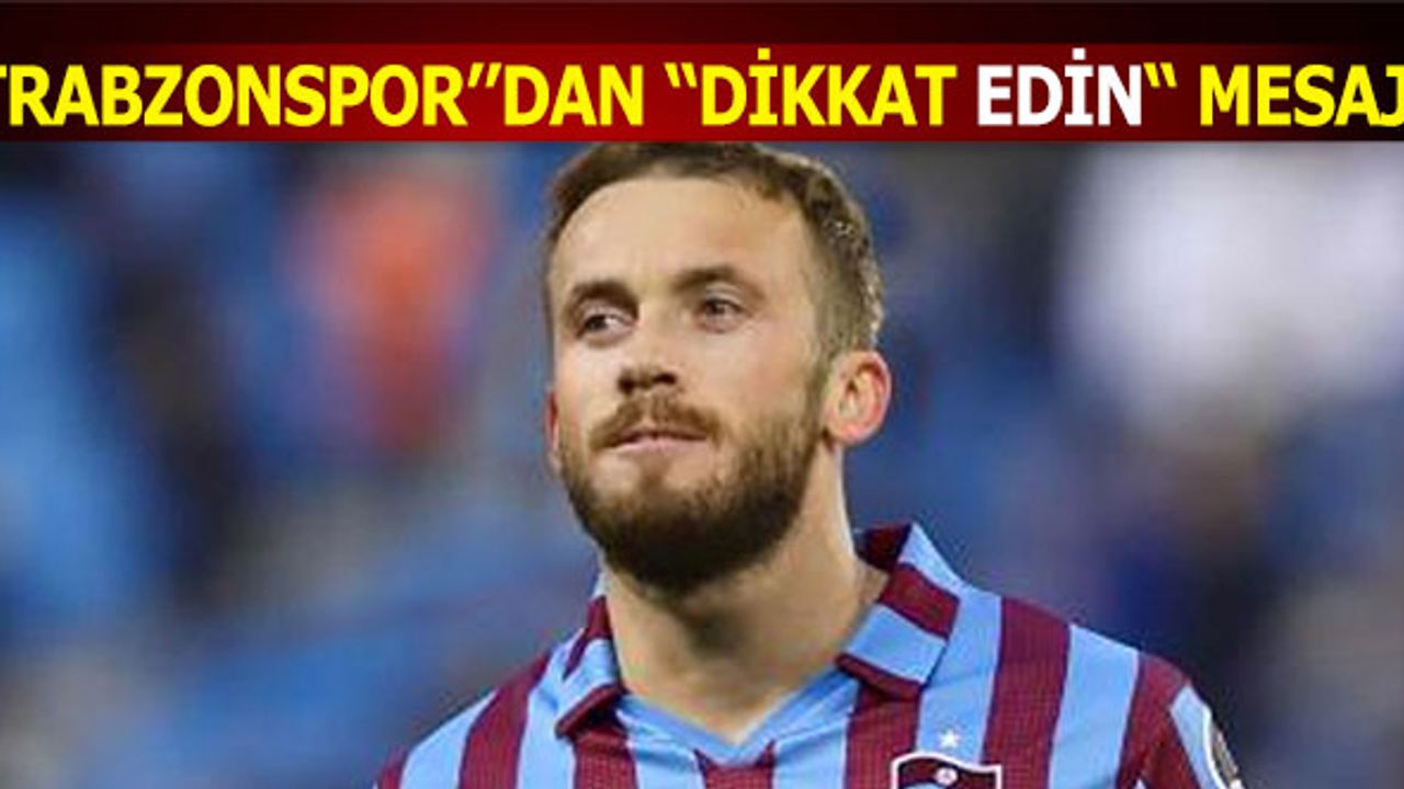 Trabzonspor'dan Dikkat "Edin" Mesajı