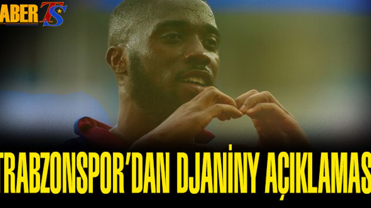 Trabzonspor'dan Djaniny Açıklaması Geldi