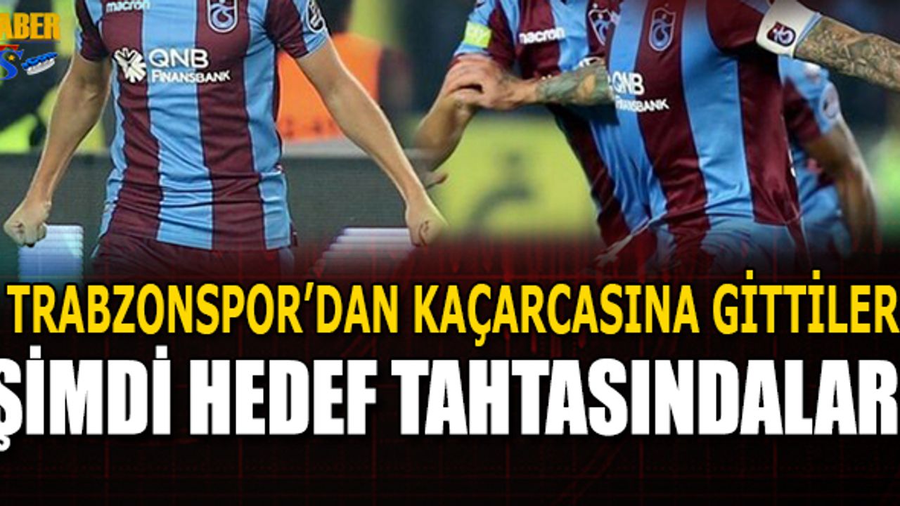 Trabzonspor'dan Kaçarcasına Gittiler! Şimdi Hedef Tahtasındalar