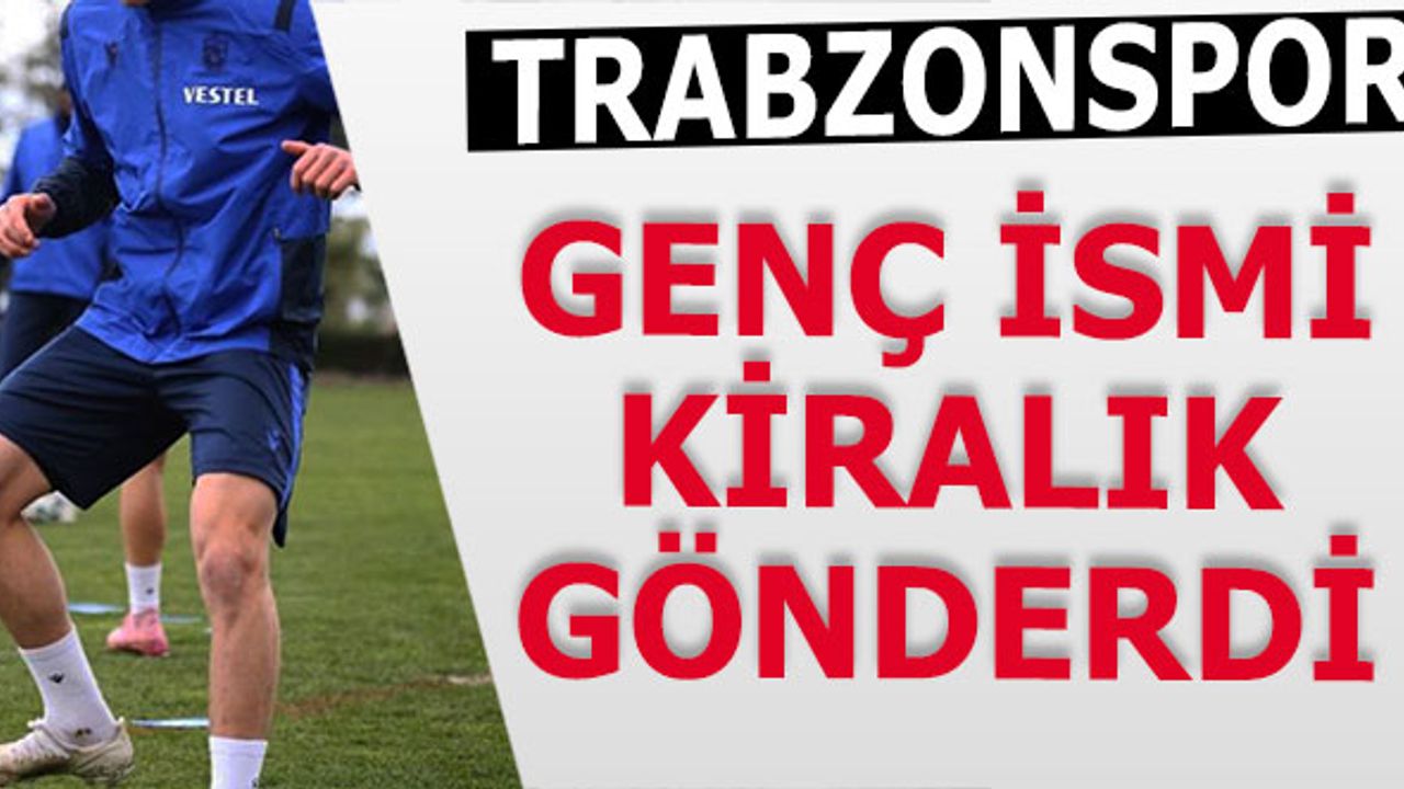 Trabzonspor Genç Futbolcuyu Kiralık Gönderdi