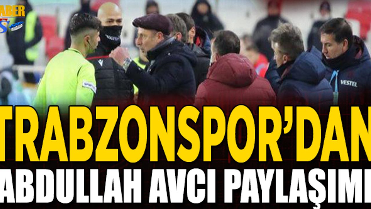 Trabzonspor Kulübü'nden Abdullah Avcı Paylaşımı