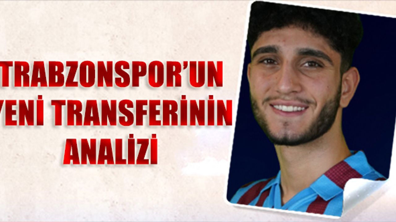 Trabzonspor'un Yeni Transferinin Analizi