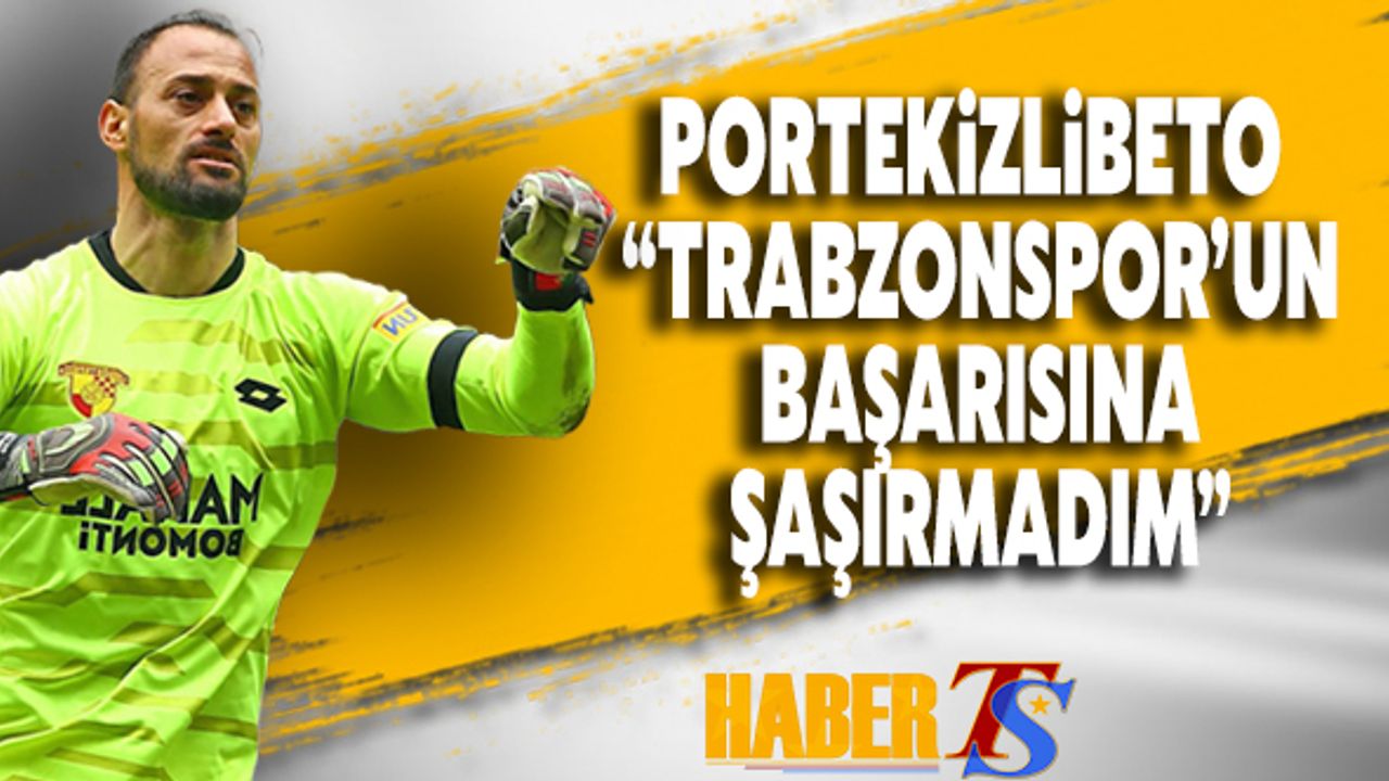 Eski Göztepe Kalecisi Beto, "Trabzonspor'un Başarısına Şaşırmadım"