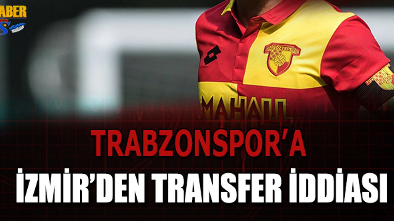 Trabzonspor'a İzmir'den Transfer İddiası