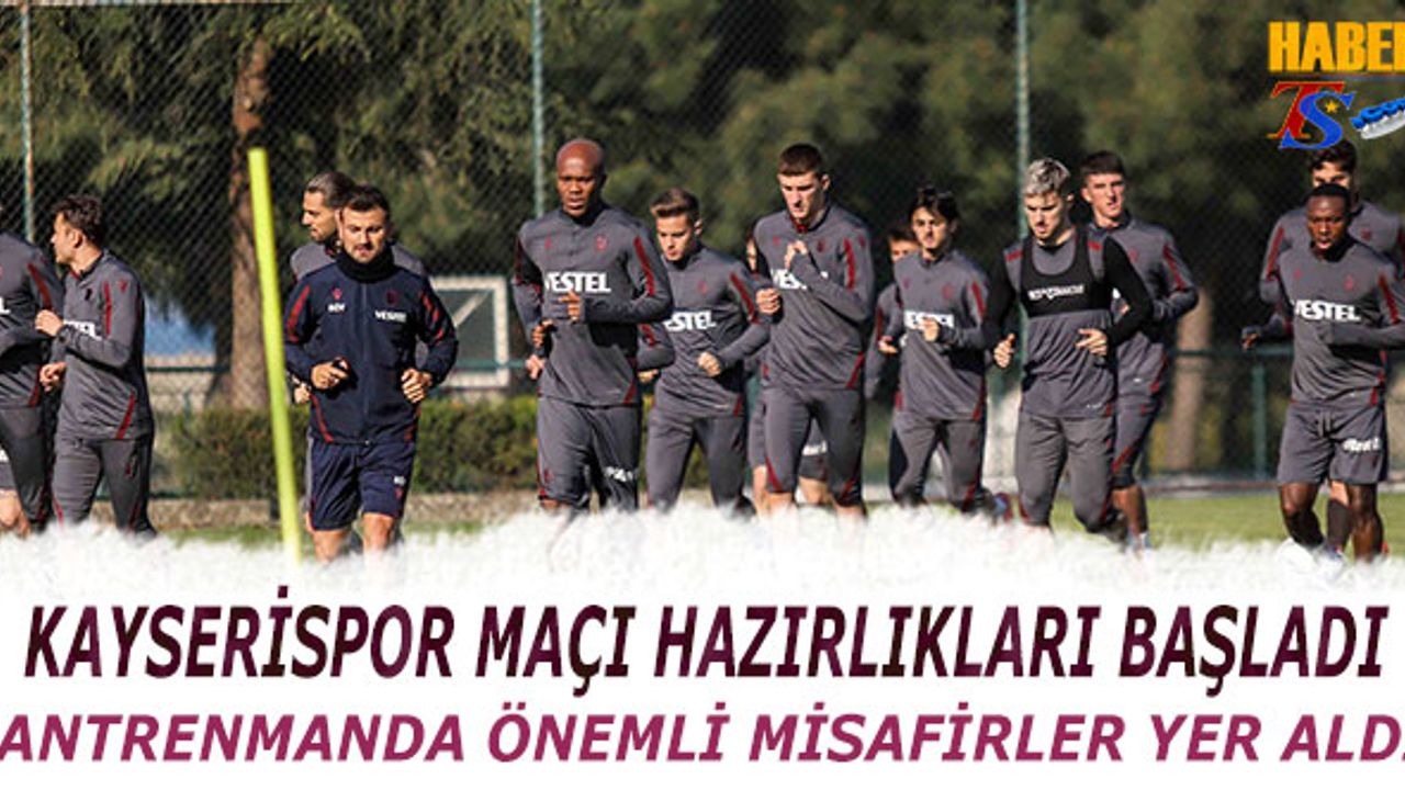 Trabzonspor Kayserispor Maçı Hazırlıklarına Başladı