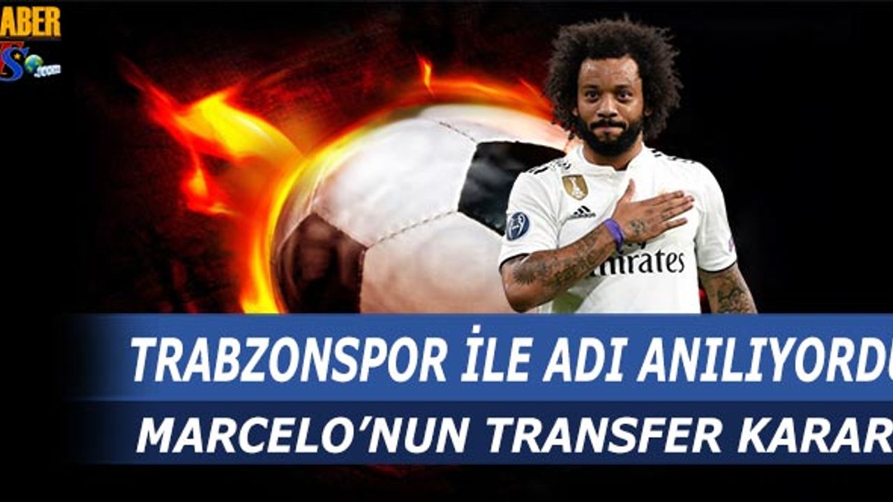 Marcelo'nun Transfer Kararı