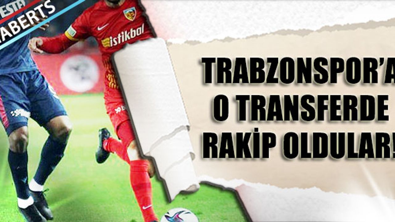 Trabzonspor'a O Transferde Beşiktaş ve Galatasaray Rakip Oldu