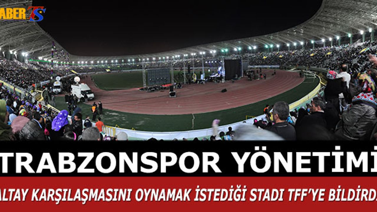 Trabzonspor O Stadyumda Oynamak İstediğini Bildirdi