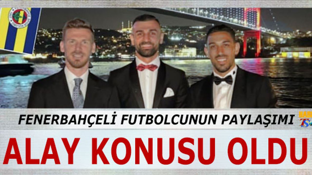 Fenerbahçeli Futbolcunun Paylaşımı Alay Konusu Oldu