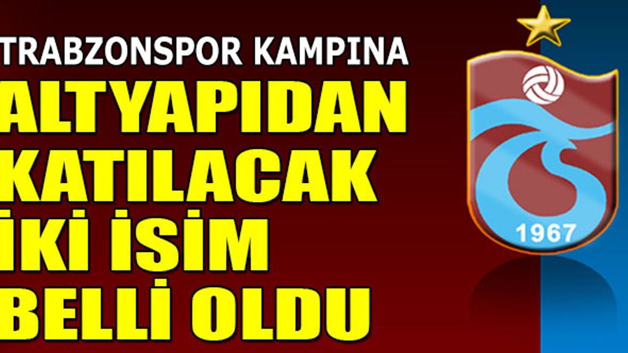 Trabzonspor'a Altyapıdan Katılacak İki İsim Belli Oldu