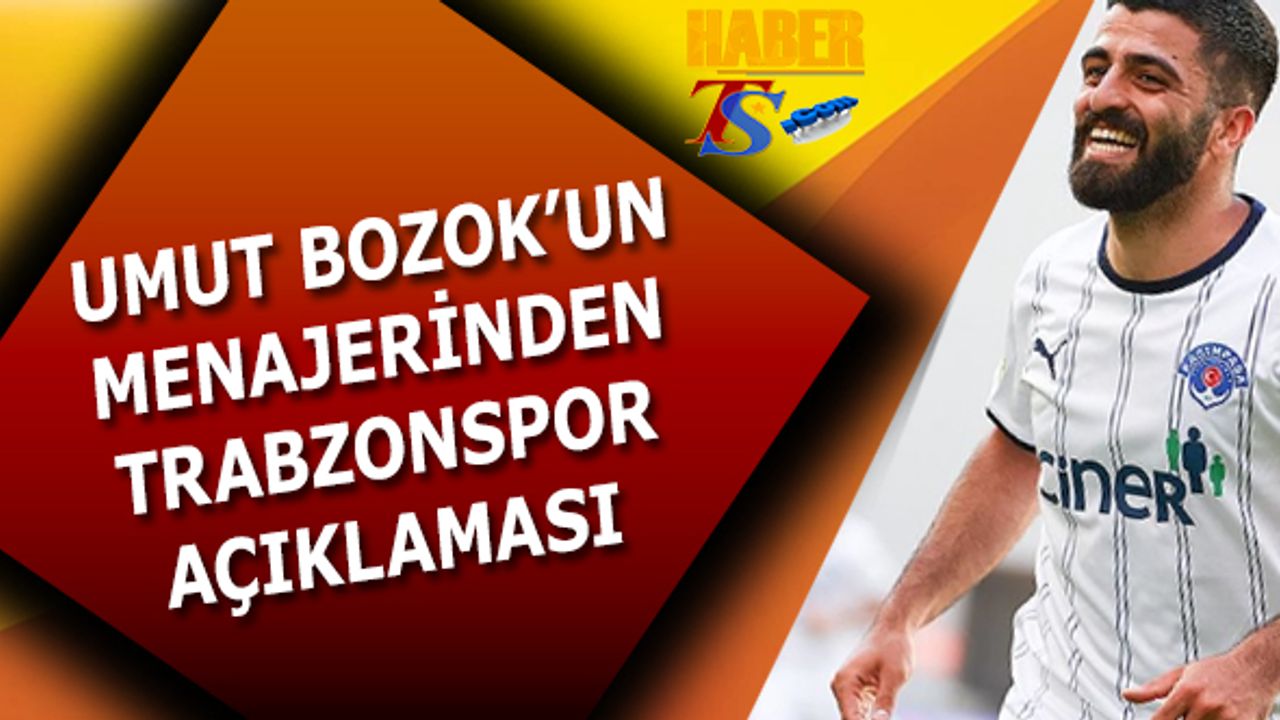 Umut Bozok'un Menajerinden Trabzonspor Açıklaması