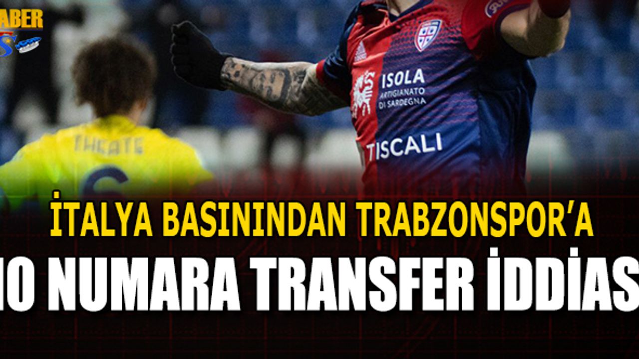 İtalya'dan Trabzonspor'a 10 Numara Transfer İddiası
