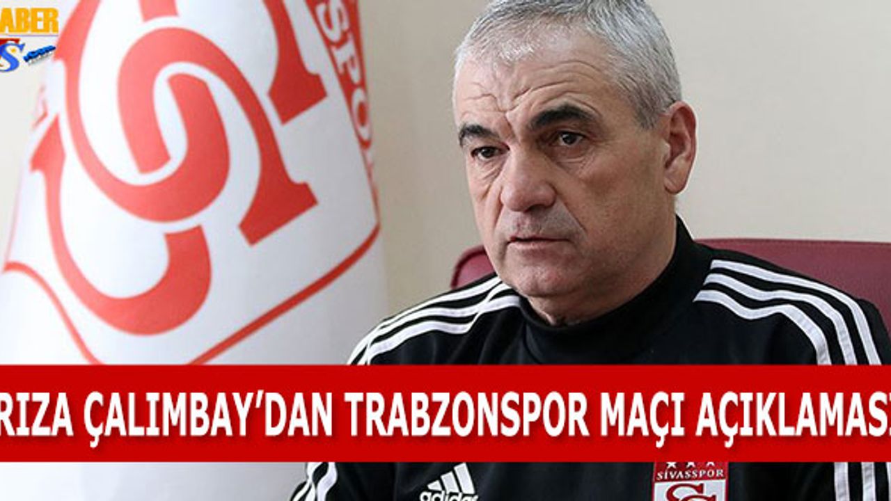 Rıza Çalımbay'dan Trabzonspor Maçı Açıklaması