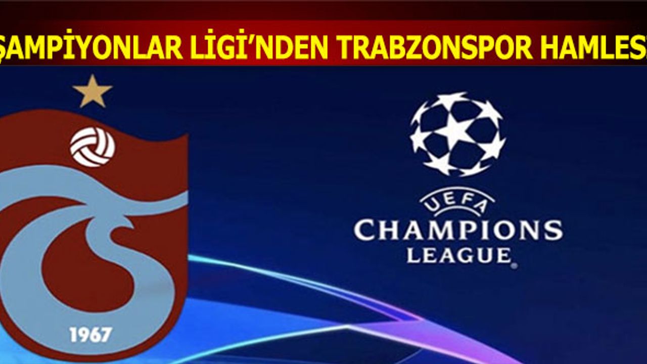Şampiyonlar Ligi'nden Trabzonspor Hamlesi