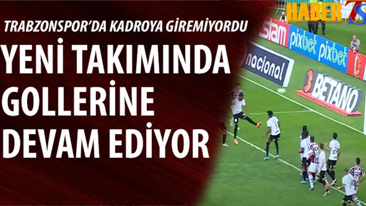 Trabzonspor'da Forma Şansı Bulamıyordu! Yeni Takımında Gole Doymuyor