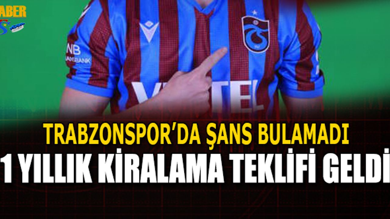 Trabzonspor'da Şans Bulamadı