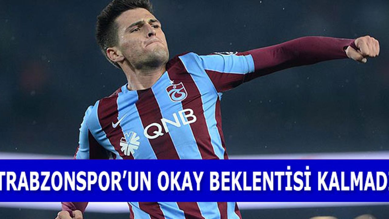 Trabzonspor'un Okay Yokuşlu Beklentisi Kalmadı