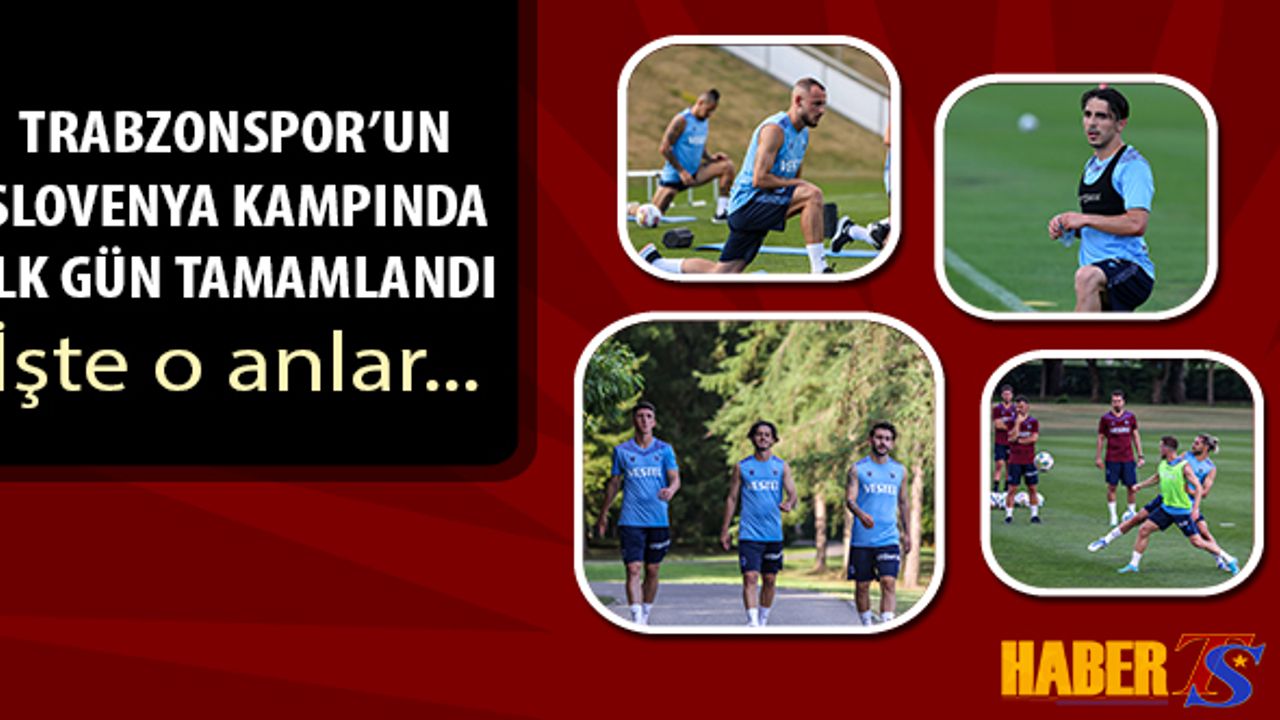 Trabzonspor'un Slovenya Kampının Birinci Gününde Yaşananlar