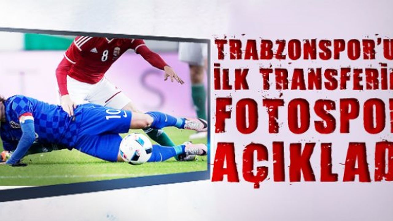 Trabzonspor'un İlk Transferini Fotospor Açıkladı