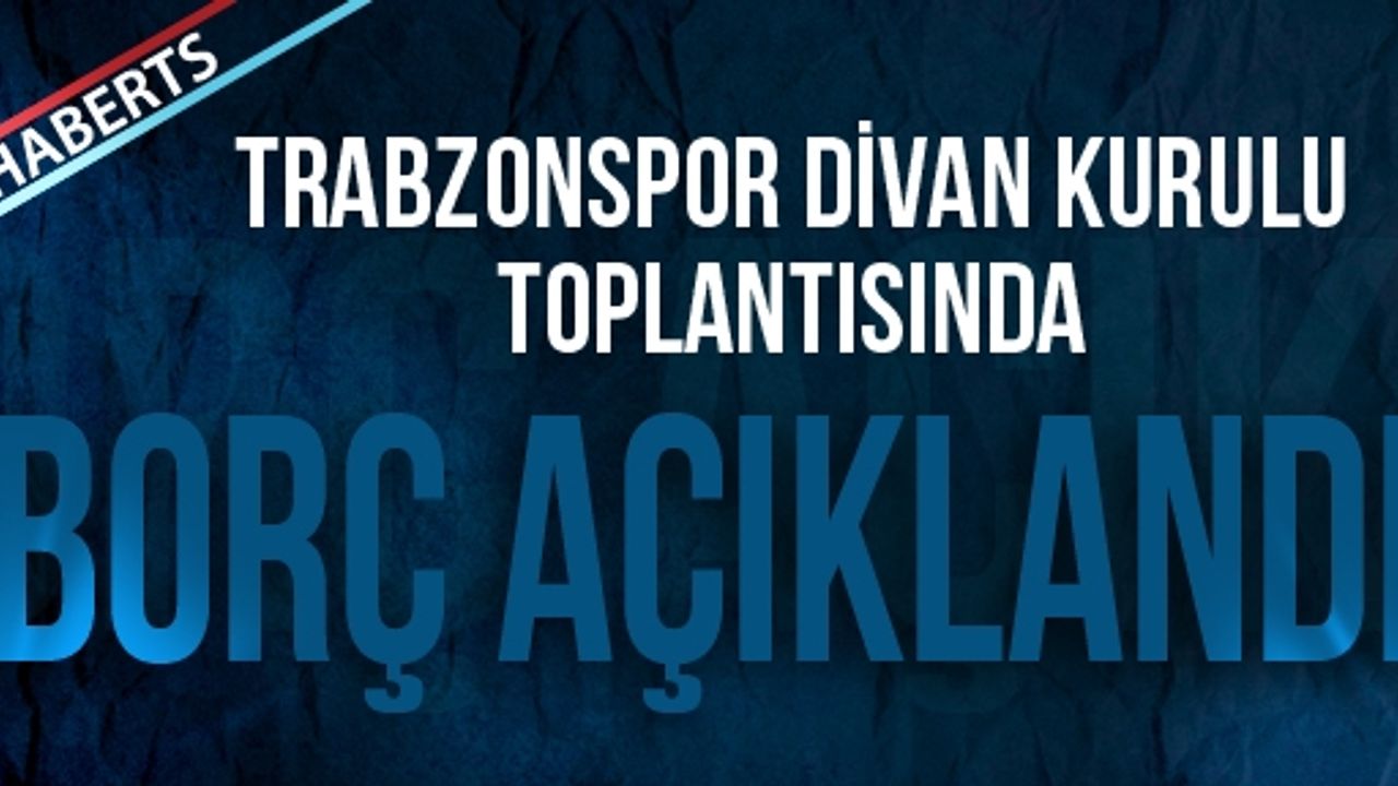 Trabzonspor'un Toplam Borcu Açıklandı