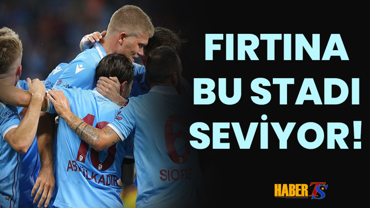 Trabzonspor Bu Stadı Seviyor!