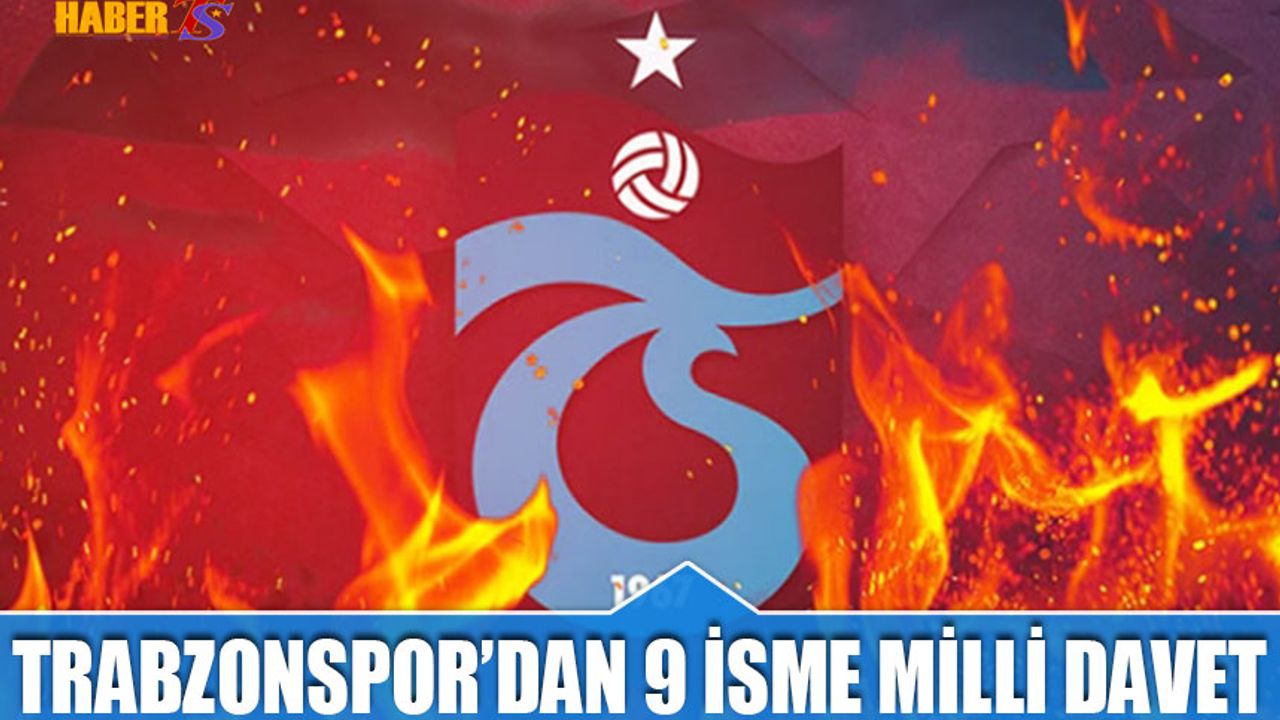 Trabzonspor'dan 9 İsme Milli Davet