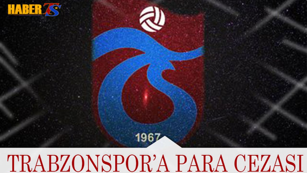 Trabzonspor'a Para Cezası Geldi
