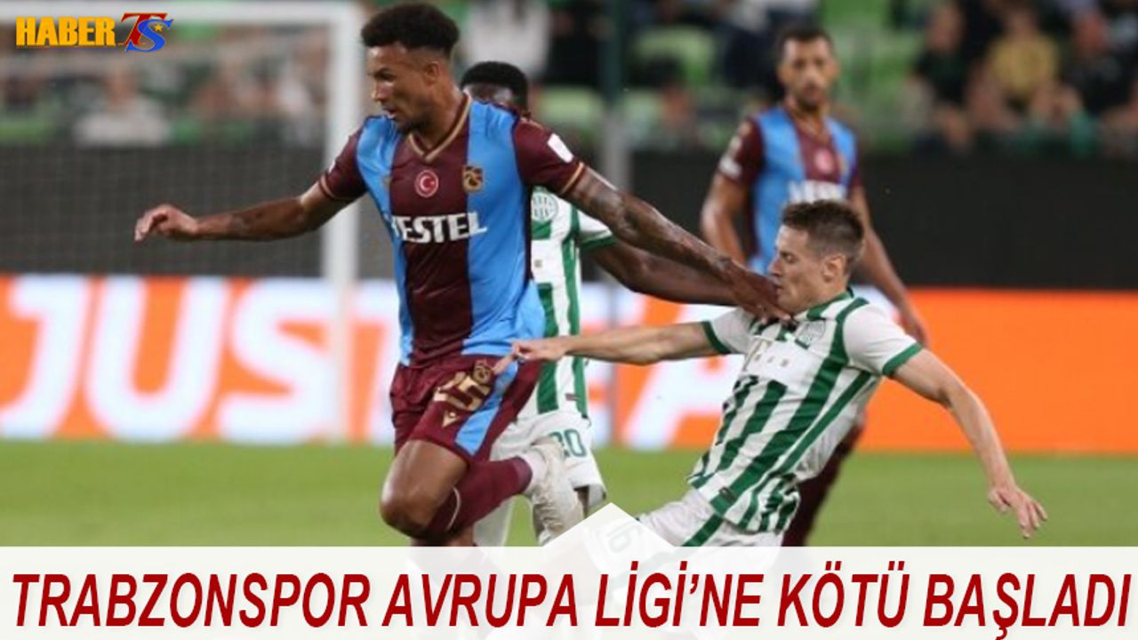 Trabzonspor'dan Avrupa Ligi'ne Kötü Başlangıç