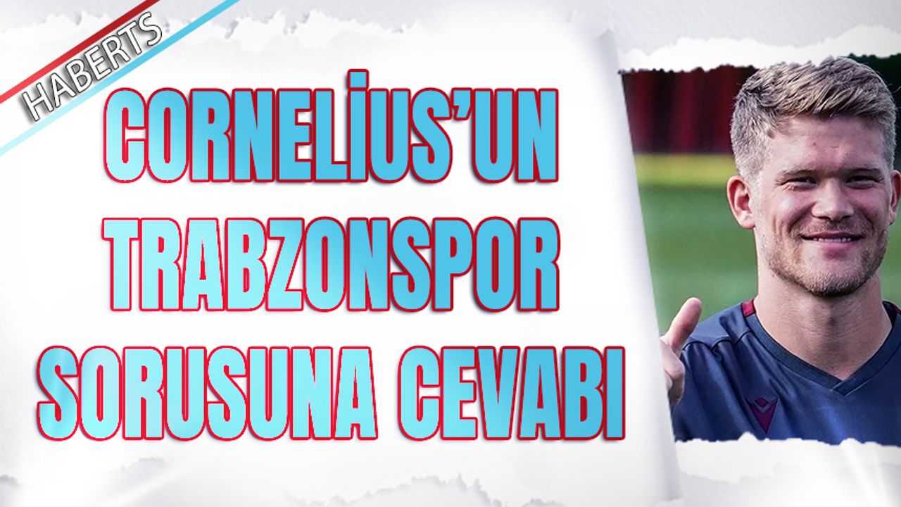 Cornelius'tan Trabzonspor Sorusuna Cevabı