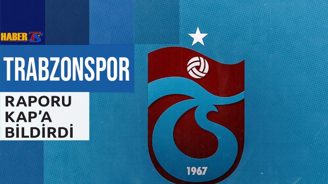 Trabzonspor'dan KAP Bildirimi Geldi