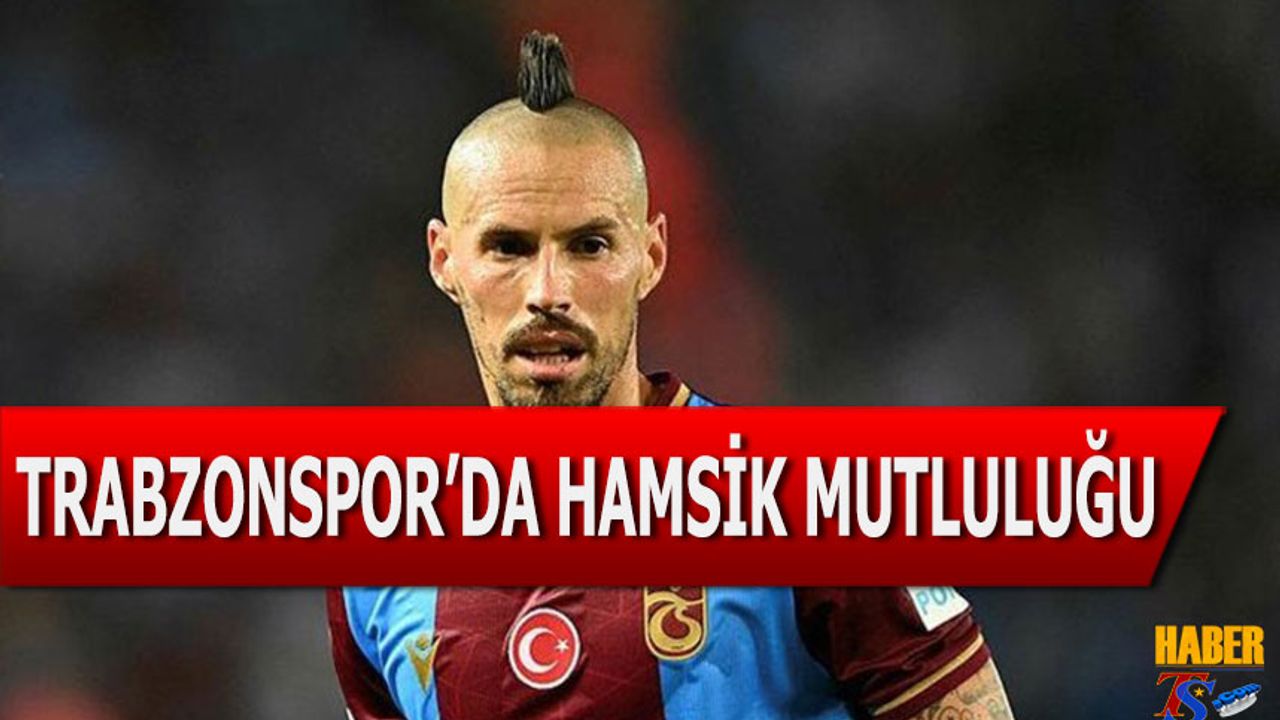 Trabzonspor'da Hamsik Mutluluğu