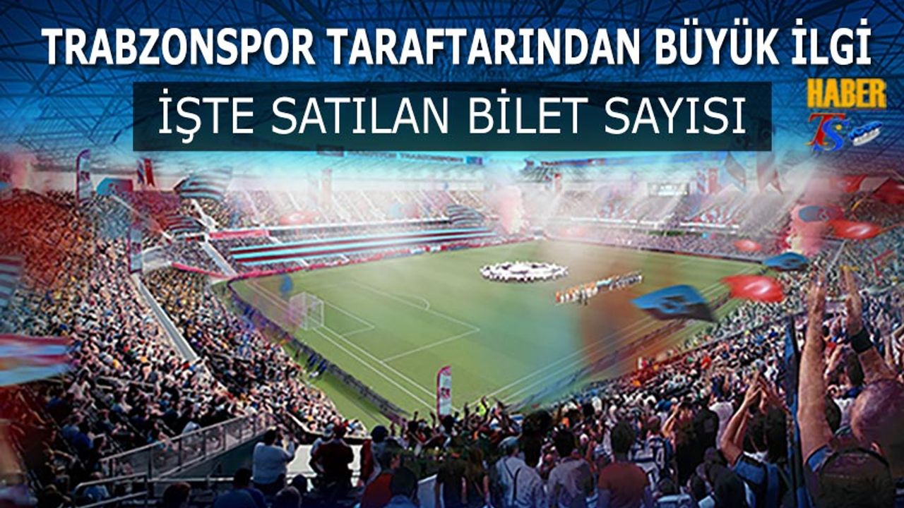 Trabzonspor Taraftarından Biletlere Yoğun İlgi