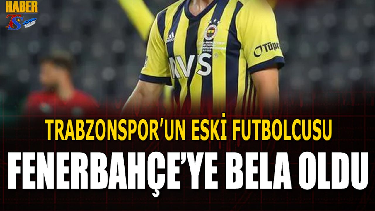 Trabzonspor'un Eski Futbolcusu Fenerbahçe'de Krizi Tavan Yaptırdı